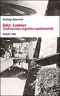 John Lautner. Architettura organico sperimentale John Lautner. Architettura organico sperimentale