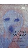 Strange Colorado: Exploring the Urban Legends of the Centennial State