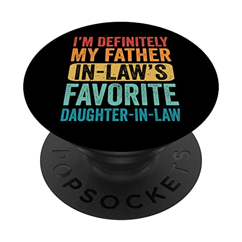 I'm My Father In Law's Favorite Daughter In Law Child Funny PopSockets PopGrip Intercambiable