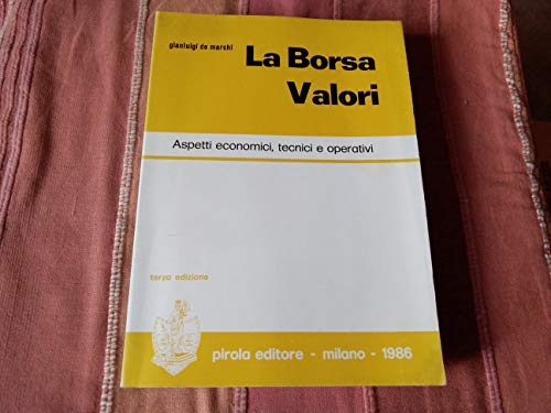 La borsa valori aspetti economici, tecnici e operativi (piro