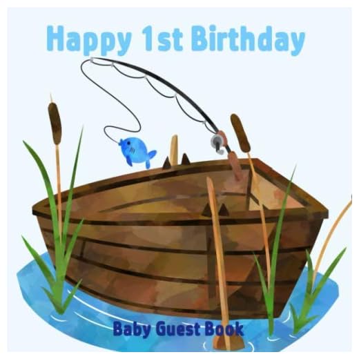 Happy 1st Birthday Baby Guest Book: Fishing Lake Boat Themed Decorations | Baby Boy First Anniversary Party Sign in Memory Keepsake with Gift Log Tracker & Photos Space