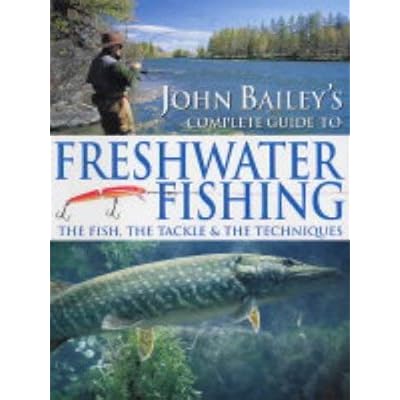 John Bailey's Complete Guide to Freshwater Fishing