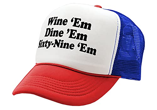 Wine EM Dine EM Sixty-Nine EM - Sexy - Vintage Retro Style Trucker Cap Hat (R W B)