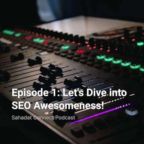 Episode 1: Let’s Dive into SEO Awesomeness!