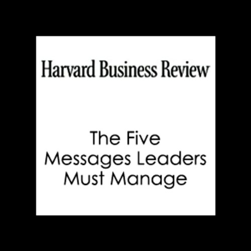 The Five Messages Leaders Must Manage Audiobook by John Hamm, Harvard Business Review episode artwork