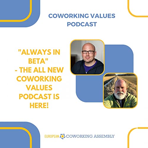 "Always in Beta" - The All New Coworking Values Podcast&nbsp;is&nbsp;here!