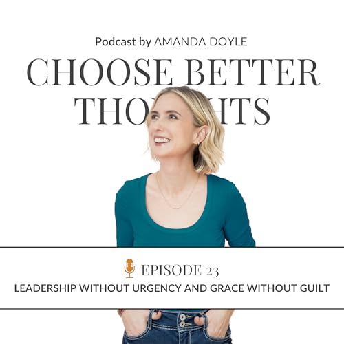 Leadership Without Urgency and Grace Without Guilt