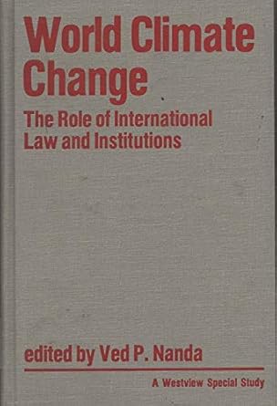World Climate Change: The Role Of International Law And Institutions