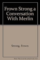 Frown Strong a Conversation With Merlin 0914198068 Book Cover