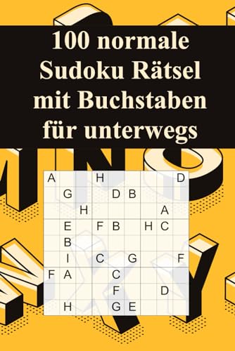 100 normale Sudoku Rätsel mit Buchstaben für unterwegs: Für Fortgeschrittene geeignet / Alternative zum normalen Sudoku / Tolles Geschenk für ... für unterwegs / Großdruck (German Edition)