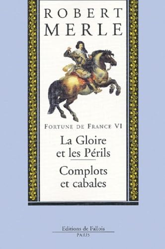 Fortune de France, tome VI : La Gloire et les Périls, Complots et cabales