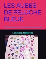 LES AUBES DE PELUCHE BLEUE: DEUXIÈME PARTIE ET SUITE DE : LES SOIRÉES DE PELUCHE ROSE (French Edition) B0F66WJ9FS Book Cover