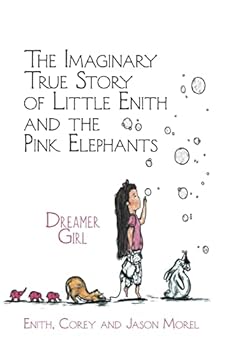 Paperback The Imaginary True Story of Little Enith and the Pink Elephants: Dreamer Girl Book
