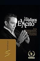 LOS CÓDIGOS DEL EXCITO: GUÍA DE NEUROCIENCIAS APLICADAS AL EMPODERAMIENTO DE TU VIDA, EMPRESAS Y CAMPAÑA POLÍTICA 198030615X Book Cover