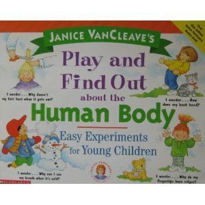 Janice VanCleave's Play and Find Out About the Human Body: Easy Experiments for Young Children
