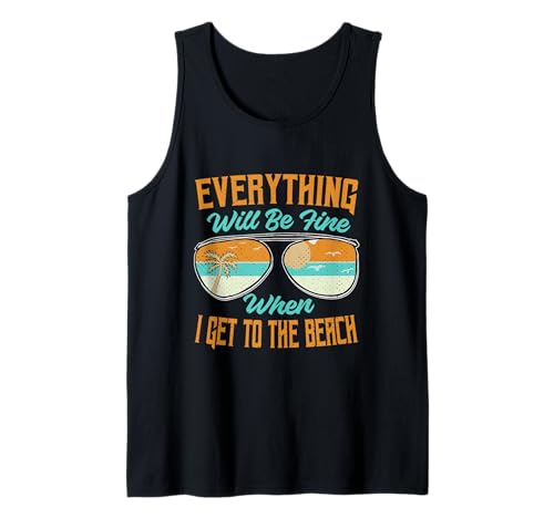 Todo estará bien cuando llegue a la playa - Vacaciones Camiseta sin Mangas