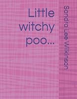 Little witchy poo... 1095831976 Book Cover
