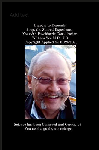 The Business of Medicine: The Patient a Revenue Stream, The Physician a Tool Your Sixth Psychiatric Consultation William Yee M.D., J.D Copyright Applied for Jan. 11th, 2020
