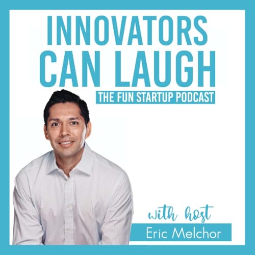Innovators Can Laugh Podcast Por Eric Melchor arte de portada