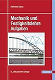 mechanik aufgaben uni  Mechanik und Festigkeitslehre - Aufgaben