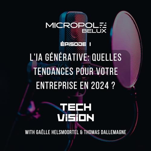 Episode 1 : L'IA G&eacute;n&eacute;rative: Quelles Tendances pour Votre Entreprise en 2024 ?