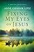Fixing My Eyes on Jesus: Daily Moments in His Word