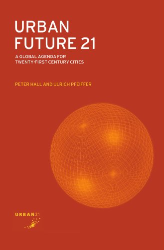 Urban Future 21: A Global Agenda for Twenty-First Century Cities Urban Future 21: A Global Agenda for Twenty-First Century Cities