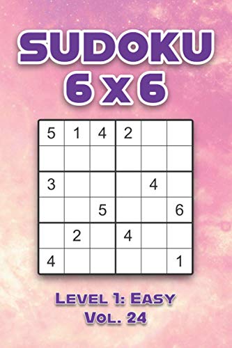Sudoku 6 x 6 Level 1: Easy Vol. 24: Play Sudoku 6x6 Grid With Solutions Easy Level Volumes 1-40 Sudoku Cross Sums Variation Travel Paper Logic Games ... Challenge Genius All Ages Kids to Adult Gifts