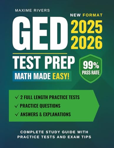 GED Test Prep 2025-2026: Complete Study Guide with Practice Tests and Exam Tips - Math Made Easy!: Includes 2 Full-Length Practice Tests, Practice Questions, Answers & Explanations