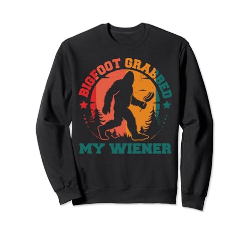 Bigfoot Grabbed My Wiener Sudadera