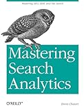 Mastering Search Analytics: Measuring SEO, SEM and Site Search
