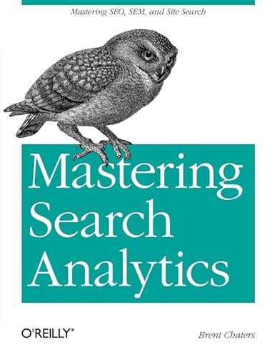 Mastering Search Analytics: Measuring SEO, SEM and Site Search