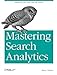 Produktbild Mastering Search Analytics: Measuring SEO, SEM and Site Search