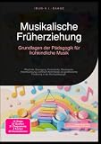 Musikalische Früherziehung: Grundlagen der Pädagogik für frühkindliche Musik: Rhythmik, Bewegung, Kinderlieder, ...