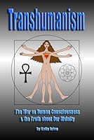 Transhumanism: The War on Human Consciousness & the Truth About Our Divinity B0C1J3FXL8 Book Cover