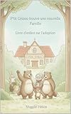  P\'tit Grizou trouve une nouvelle Famille: Livre d’enfant sur l’adoption