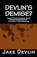 Devlin's Demise?: (Original Cover) - - A Gritty Espionage, Assassination and Technological Thriller Fourth and Final Book in The Devlin Quatrology 1091585571 Book Cover