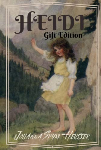 HEIDI: Gift Edition by JOHANNA SPYRI Hard Cover