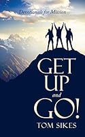 Get Up and Go!: Devotionals for Mission 1491766468 Book Cover