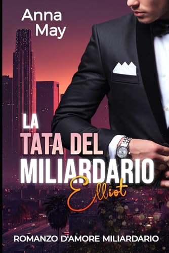 La Tata del Miliardario: Romanzo d'amore miliardario