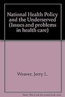 National health policy and the underserved: Ethnic minorities, women, and the elderly (Issues and problems in health care) 0801653606 Book Cover