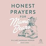 Cover of Honest Prayers for Mama Bears