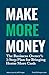 Make More Money: The Business Owner's 5-Step Plan For Bringing Home More Cash