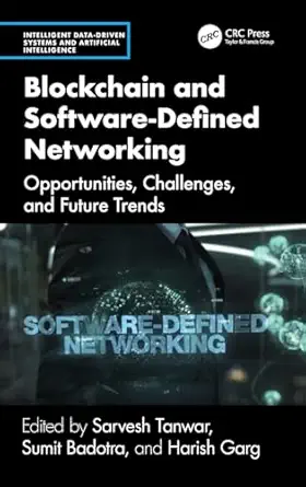 Blockchain and Software Defined Networking: Opportunities, Challenges, and Future Trends (Intelligent Data-Driven Systems and Artificial Intelligence) book cover