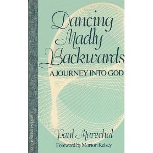 Paperback Dancing Madly Backwards: A Journey Into God Book