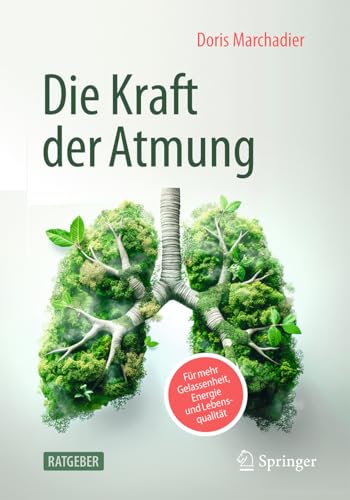 Die Kraft der Atmung: Für mehr Gelassenheit, Energie und Lebensqualität