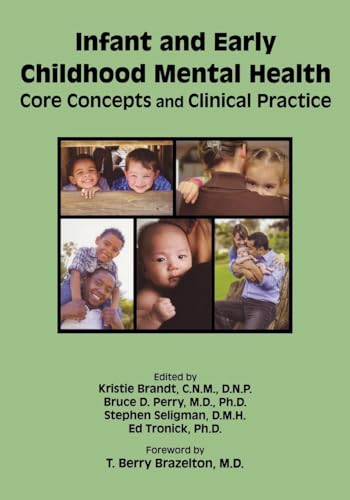 Infant and Early Childhood Mental Health: Core Concepts and Clinical Practice Infant and Early Childhood Mental Health: Core Concepts and Clinical Practice