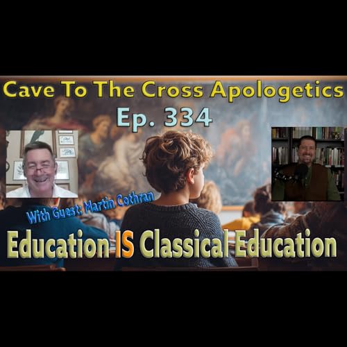 Education Is Classical Education – Ep.334 – Martin Cothran Interview Podcast Por arte de portada