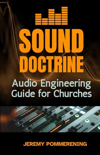 Sound Doctrine: Audio Engineering Guide for Churches