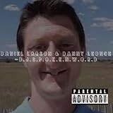 Daniel Larson And Danny Leonce [Explicit]
